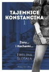 Tajemnice Konstancina. Tom 1. Żony / Kochanki - zdjęcie