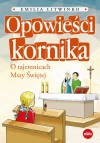 Opowieści kornika. O tajemnicach Mszy Świętej - zdjęcie