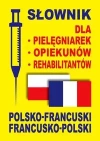 Słownik dla pielęgniarek opiekunów rehabilitantów polsko-francuski francusko-polski - zdjęcie
