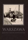 Warszawa Ballada o okaleczonym mieście - zdjęcie