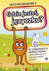 Gdzie jesteś języczku? 30 zabawnych wierszyków usprawniających narządy mowy dziecka - zdjęcie