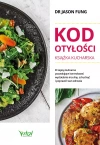 Kod otyłości - książka kucharska. Przepisy kulinarne pozwalające kontrolować wydzielanie insuliny, schudnąć i poprawić stan zdrowia - zdjęcie