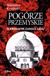 Pogórze Przemyskie. W krwawym zakolu Sanu - zdjęcie