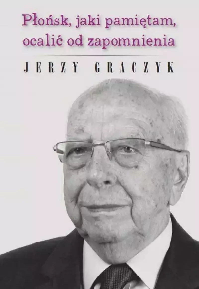 Płońsk, jaki pamiętam, ocalić od zapomnienia Płońsk, jaki pamiętam, ocalić od zapomnienia