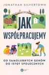 Jak współpracujemy. Od samolubnych genów do istot społecznych - zdjęcie