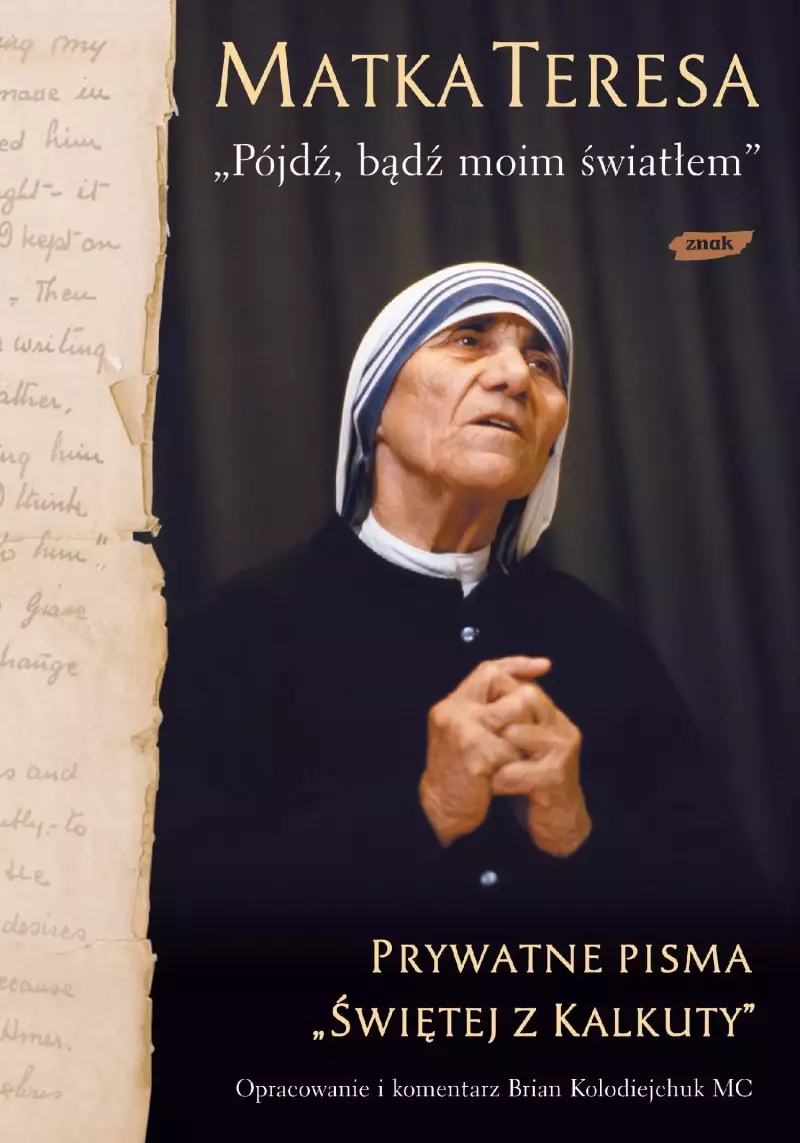"Pójdź, bądź moim światłem". Prywatne pisma "Świętej z Kalkuty"