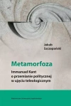 Metamorfoza. Immanuel Kant o przemianie pol. ... - zdjęcie