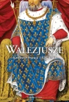 Walezjusze. Królowie Francji 1328-1589 - zdjęcie