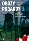 Obozy pogardy. Komunistyczne obozy represji w Polsce 1944-1956 - zdjęcie