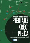 Pieniądz kręci piłką. Stosunki ekonomiczno-własnościowe w futbolu - zdjęcie