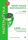 Matematyka. Zbiór zadań maturalnych. Lata 2010-2025. Poziom podstawowy. 1243 zadań CKE z rozwiązaniami - zdjęcie