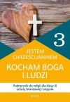 Jestem chrześcijaninem. Kocham Boga i ludzi. Podręcznik do religii dla klasy 3 szkoły branżowej 1 stopnia - zdjęcie