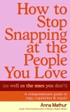 How to Stop Snapping at the People You Love (As Well As the Ones You Dont) - zdjęcie