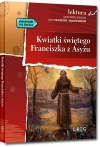 Kwiatki świętego Franciszka z Asyżu (wydanie z opracowaniem i streszczeniem) - zdjęcie