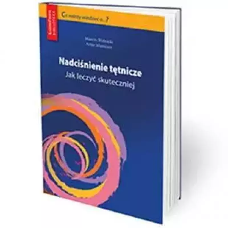 Nadciśnienie Tętnicze. Jak leczyć skuteczniej? Nadciśnienie Tętnicze. Jak leczyć skuteczniej?