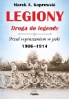 Legiony. Droga do legendy. Przed wyruszeniem w pole. 1906-1914 - zdjęcie