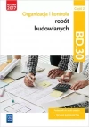 Organizacja i kontrola robót budowlanych. Kwalifikacja BD.30. Podręcznik do nauki zawodu. Technik budownictwa. Część 2 - zdjęcie