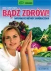 Bądź zdrów naturalne metody samoloczenia - zdjęcie