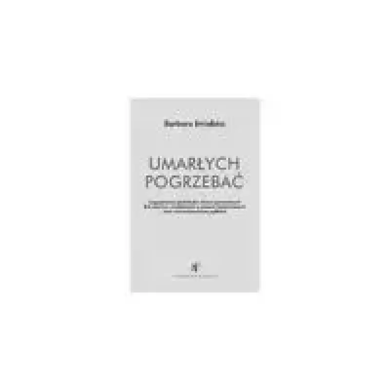Umarłych pogrzebać Umarłych pogrzebać