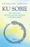 Ku sobie. Jak rozpoznać ukryty narcyzm partnera i odzyskać siebie? - zdjęcie
