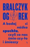 A bodaj Ci nóżka spuchła, czyli co nas śmieszyło i śmieszy - zdjęcie
