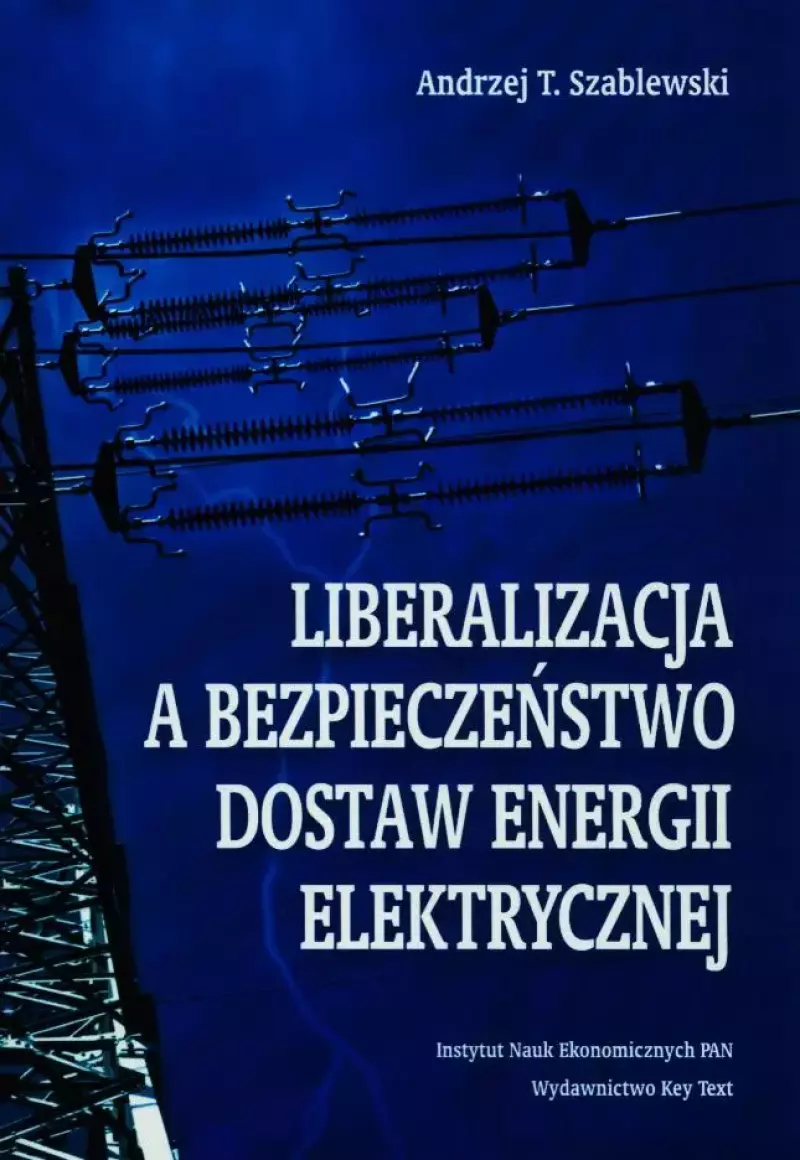 Liberalizacja a bezpieczeństwo dostaw energii elektrycznej Liberalizacja a bezpieczeństwo dostaw energii elektrycznej