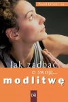 Jak zadbać o swoją... modlitwę - zdjęcie