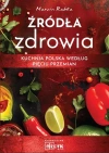 Źródła zdrowia. Kuchnia polska według Pięciu Przemian - zdjęcie