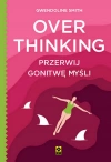 Overthinking. Przerwij gonitwę myśli - zdjęcie