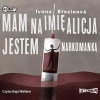 Dziewczyny na smyczy. Tom 1. Mam na imię Alicja. Jestem narkomanką. Audiobook - zdjęcie