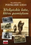 Wołyńskie lata, które pamiętam... - zdjęcie