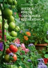 Wielka księga ogrodnika i działkowca. Praktyczny poradnik - zdjęcie