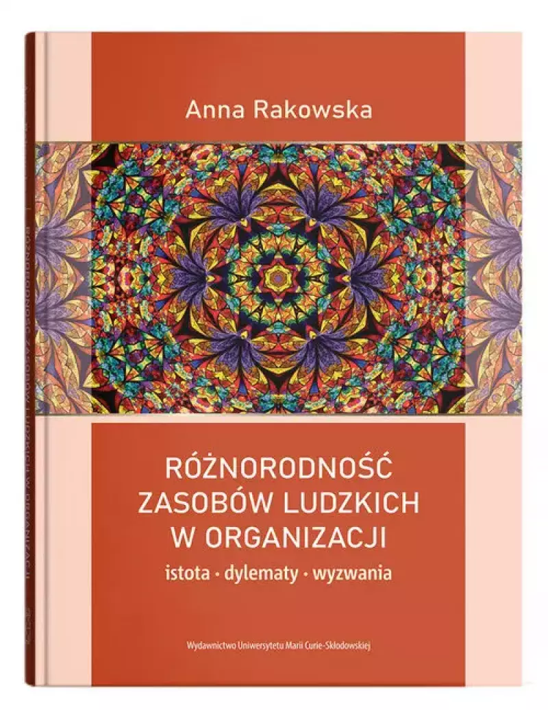Różnorodność zasobów ludzkich w organizacji - istota, dylematy, wyzwania Różnorodność zasobów ludzkich w organizacji - istota, dylematy, wyzwania