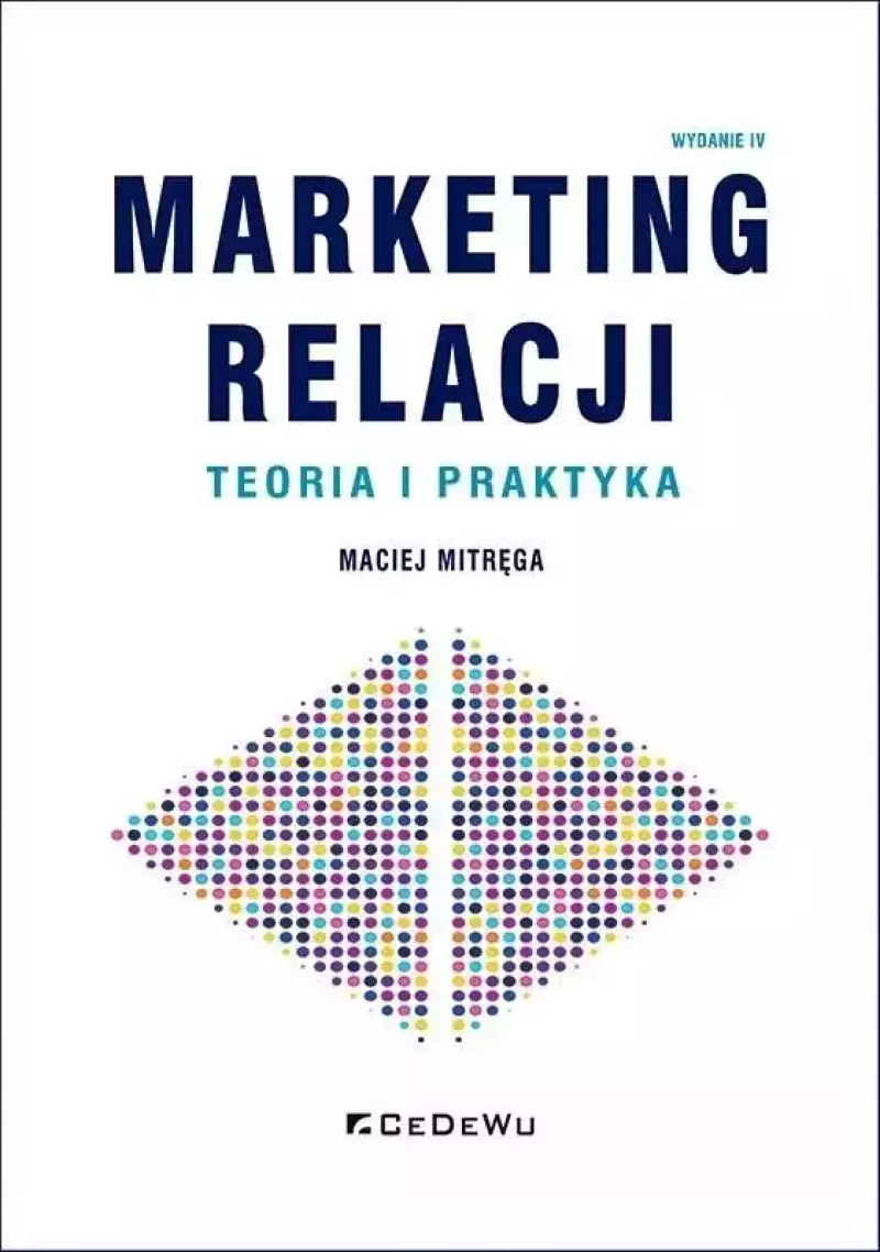 Marketing relacji - teoria i praktyka, wydanie 4