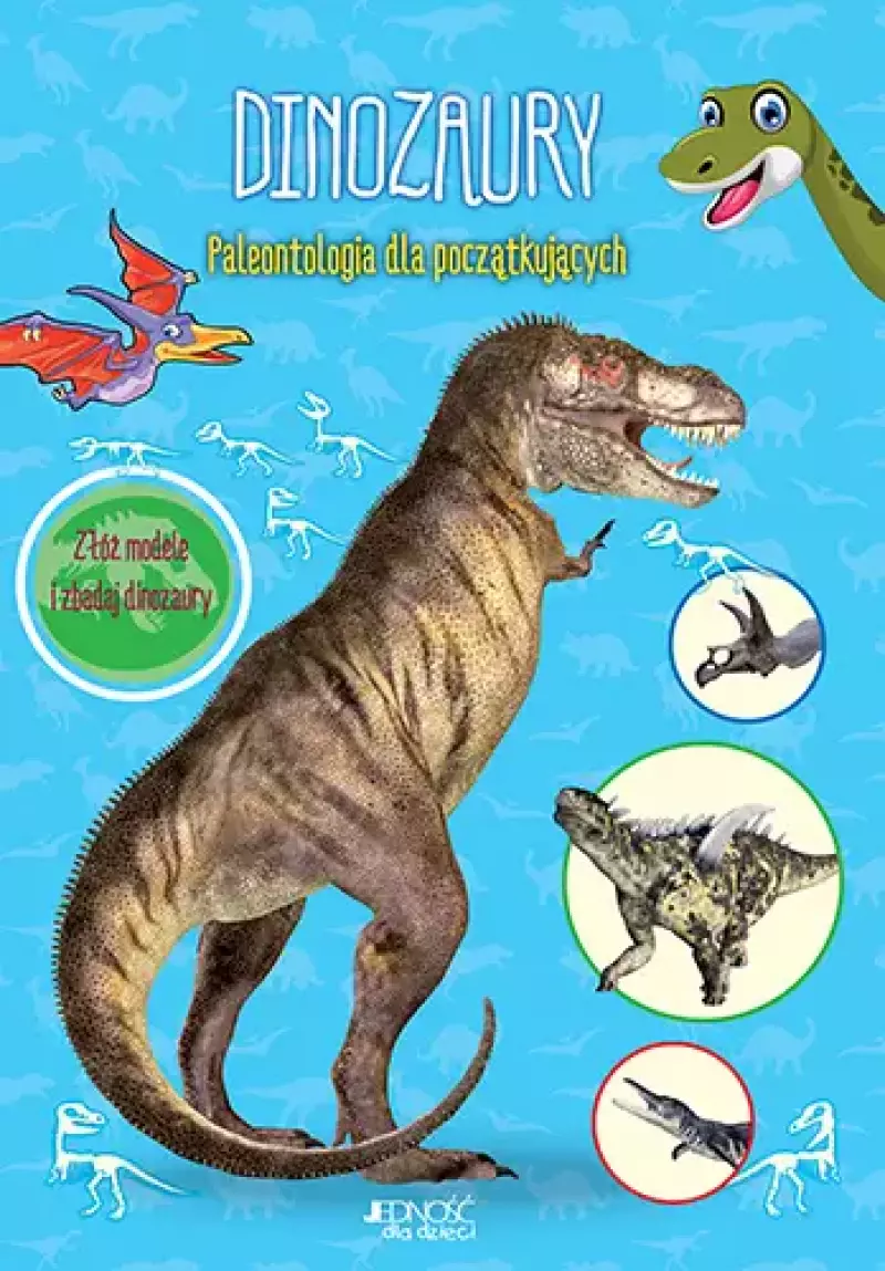Dinozaury. Paleontologia dla początkujących. Złóż modele i zbadaj dinozaury Dinozaury. Paleontologia dla początkujących. Złóż modele i zbadaj dinozaury