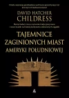 Tajemnice zaginionych miast Ameryki Południowej - zdjęcie