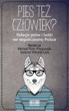 Pies też człowiek? Relacje psów i ludzi we współczesnej Polsce - zdjęcie