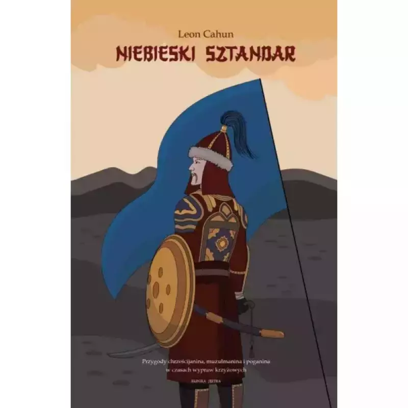Niebieski sztandar. Powieść o przygodach chrześcijanina, muzułmanina i poganina w czasach wypraw krzyżowych Niebieski sztandar. Powieść o przygodach chrześcijanina, muzułmanina i poganina w czasach wypraw krzyżowych