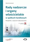 Rady nadzorcze i organy właścicielskie w spółkach handlowych. Poradnik z wzorami dokumentów - zdjęcie