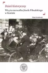 Dzień historyczny. Wizyta marszałka Józefa Piłsudskiego w Koninie - zdjęcie