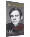 BŁOGOSŁAWIONY KSIĄDZ JERZY POPIEŁUSZKO. Patron na trudne czasy - zdjęcie