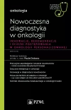 Nowoczesna diagnostyka w onkologii. Innowacje, rekomendacje i ścieżki postępowania w onkologii personalizowanej - zdjęcie