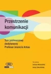 Przestrzenie komunikacji. Tom jubileuszowy dedykowany Profesor Jolancie Antas - zdjęcie