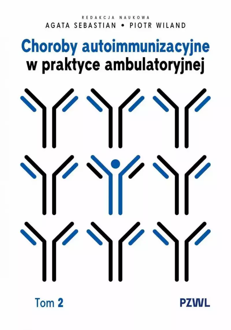 Choroby autoimmunizacyjne w praktyce ambulatoryjnej. Tom 2 Choroby autoimmunizacyjne w praktyce ambulatoryjnej. Tom 2