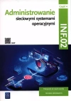Administracja i eksploatacja systemów komputerowych, urządzeń peryferyjnych i lokalnych sieci komputerowych. Kwalifikacja INF.02. Podręcznik do nauki zawodu technik informatyk. Szkoły ponadpodstawowe. Część 4 - zdjęcie