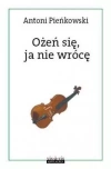 Ożeń się, ja nie wrócę - zdjęcie
