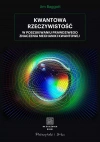 Kwantowa rzeczywistość. W poszukiwaniu prawdziwego znaczenia mechaniki kwantowej - zdjęcie