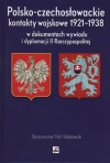 Polsko-czechosłowackie kontakty wojskowe 1921-1938 w dokumentach wywiadu i dyplomacji II Rzeczypospolitej - zdjęcie
