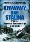 Krwawy dar Stalina. Powrót Pomorza Zachodniego do Polski - zdjęcie