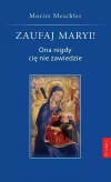 Zaufaj Maryi! Ona nigdy cię nie zawiedzie - zdjęcie